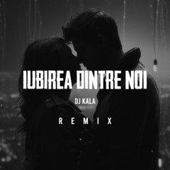 Emilian, JO - Iubirea dintre noi (Dj Kala Remix)