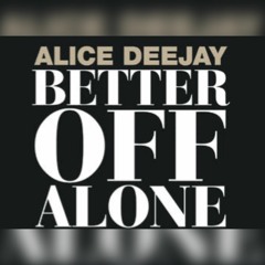 Alice dj Better off alone - STV REMIX  [FREE DOWNLOAD]