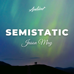 Jason May - Semistatic
