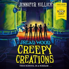 Creepy Creations: World Book Day 2024, By Jennifer Killick, Read by Marlowe Chan-Reeves