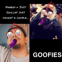 GOOFIES feat Just Chillin'
