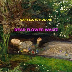 DEAD FLOWER WALTZ