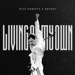Freddie Mercury - Living On My Own (NICK ROBERTS X ANTONY Remix)
