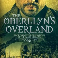 ACCESS [EBOOK EPUB KINDLE PDF] The Oberllyns Overland: Book One of the Generations of