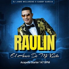 RAULIN RODRIGUEZ  - EL AMOR DE MI VIDA  (INTRO 147 BPM) @ DJ JAMS MCLARENS X GABBY GARCIA