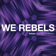 Soul Sour X Renoco - We Rebels (Original Mix)