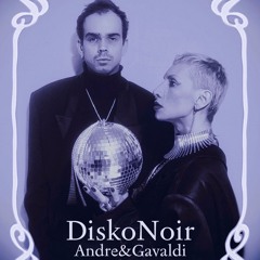 Andre & Gavaldi - DiskoNoir Podcast 01