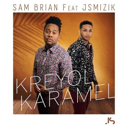 Sam Brian Ft Jsmizik Kreyol Karamel