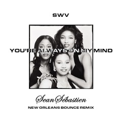 SWV - You're Always On My Mind (New Orleans Bounce Remix)