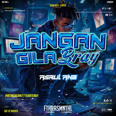 JANGAN GILA BRAY #ASRUL ANB x FTHRASMNTHL (MEGASULTAN777GANTENG)