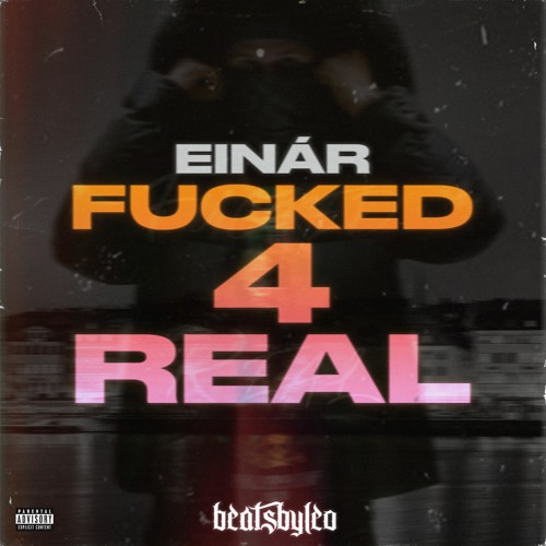 Einár - Fucked4Real (prod. Beatsbyleo)