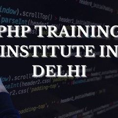 PHP Training Institute In Delhi