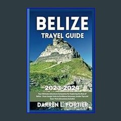 [EBOOK] 💖 BELIZE TRAVEL GUIDE 2023-2024: Your Ultimate Adventure Companion for Exploring the Best