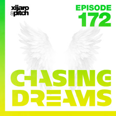 XiJaro & Pitch pres. Chasing Dreams 172