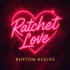 Ratchet Love