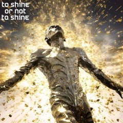 To Shine Or Not To Shine