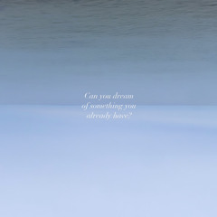 Can You Dream Of Something You Already Have?