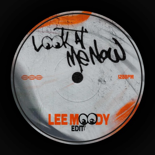 Lee Moody (UK) - Look At Me Now (Edit) [Free Download]