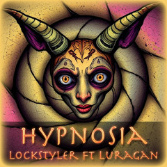 Lockstyler ft. Luragan - Hypnosia