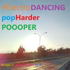 ElectroDANCINGpopHarderPOOOPER. DJ Siglo 21 Avanza Sessions #210