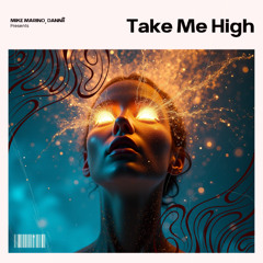 Original Mix - Take Me High - (Mike Marino x  DANNÎÎ)