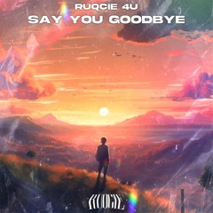 Say You Goodbye