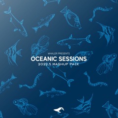 2022.5 Mashup Pack (Whaler's Oceanic Session 039 Mix)