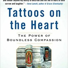 EBOOK Tattoos on the Heart: The Power of Boundless Compassion ^DOWNLOAD E.B.O.O.K.#