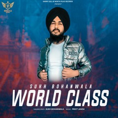 World Class - Sukh Bohanwala | Preet Janda | Latest Punjabi songs 2020
