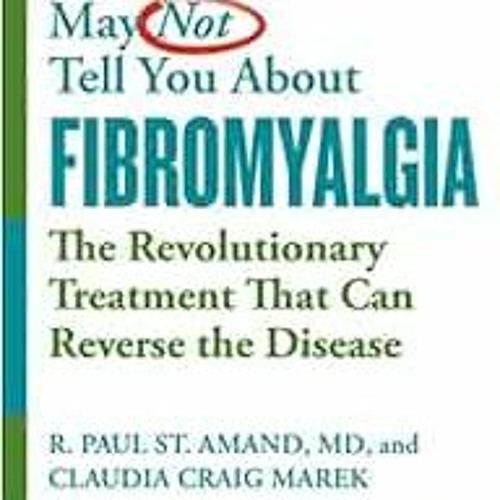 VIEW PDF 📜 What Your Doctor May Not Tell You About (TM): Fibromyalgia: The Revolutio