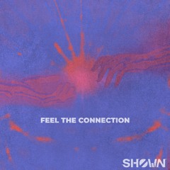 SHØWN - Feel the connection (Free download)