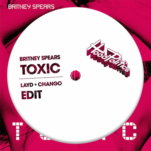 Britney Spears - Toxic (LayD X Chango Edit)