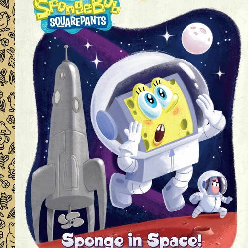 {READ} Sponge in Space! (SpongeBob SquarePants) (Little Golden Book)