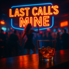 Last Call's Mine | v2