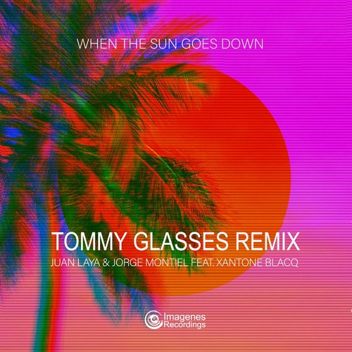 When The Sun Goes Down (Tommy Glasses Remix) Jorge Montiel & Juan Laya Feat. Xantone  Blacq