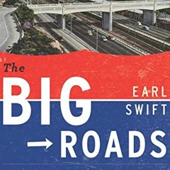 ( zRK ) The Big Roads: The Untold Story of the Engineers, Visionaries, and Trailblazers Who Created