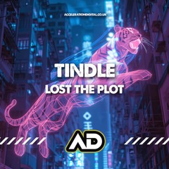 Tindle - Lost The Plot (OUT NOW ON ACCELERATION DIGITAL)