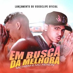 MC Hzim e MC Xenon - Em busca da melhora