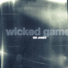Wicked Game - Sir James Remix