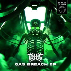 TOXIC - Gas Breach EP