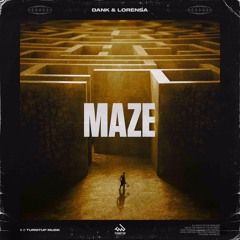 DANK & Lorensa - Maze (TurnItUp Muzik)