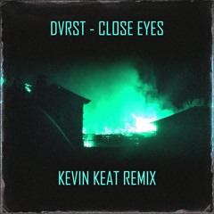 DVRST - Close Eyes (Kevin Keat Remix)