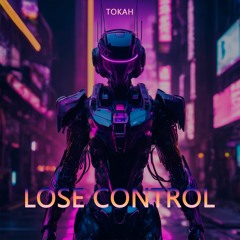 Tokah - Lose Control | FREE DOWNLOAD