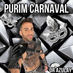 OR AZULAY- PURIM CARNAVAL 🎭 2024