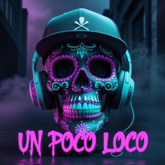 Un Poco Loco