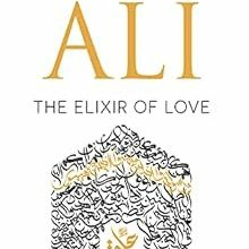 VIEW KINDLE PDF EBOOK EPUB Ali: The Elixir of Love by Jalal Moughania 📕