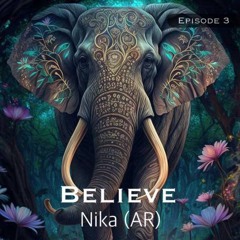 Nika(AR) - Believe [Episode 3]