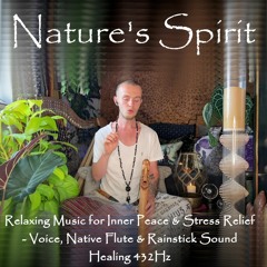 Relaxing Music for Inner Peace & Stress Relief - Voice, Native Flute & Rainstick Sound Healing 432Hz