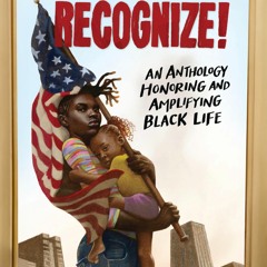 Next Reads: "Recognize! An Anthology Honoring And Amplifying Black Life"
