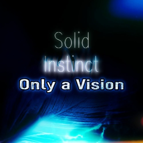 Solid Instinct - Only A Dream
